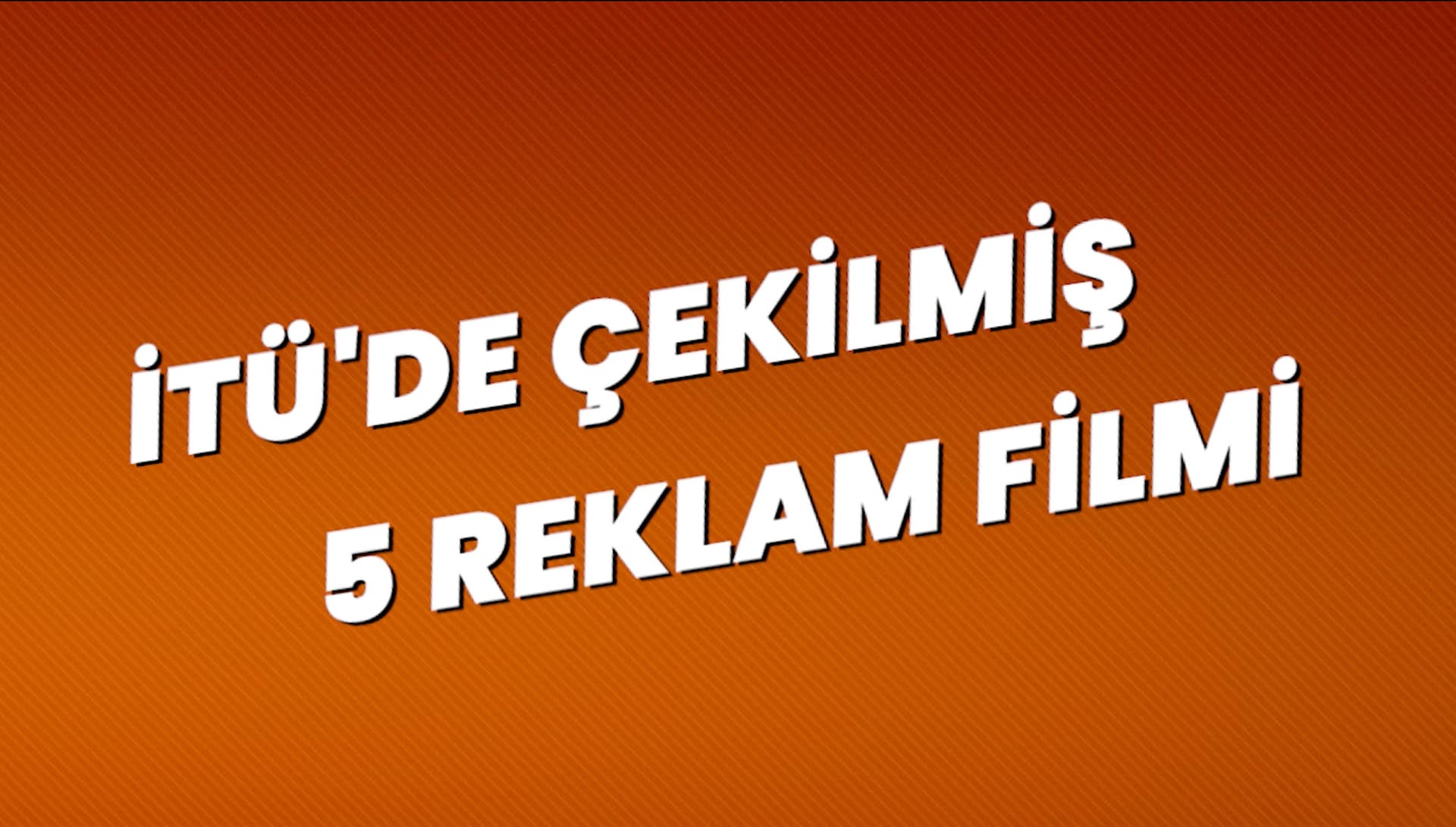 İTÜ'de çekilmiş 5 reklam filmi | Kampüs özlemimizi giderelim