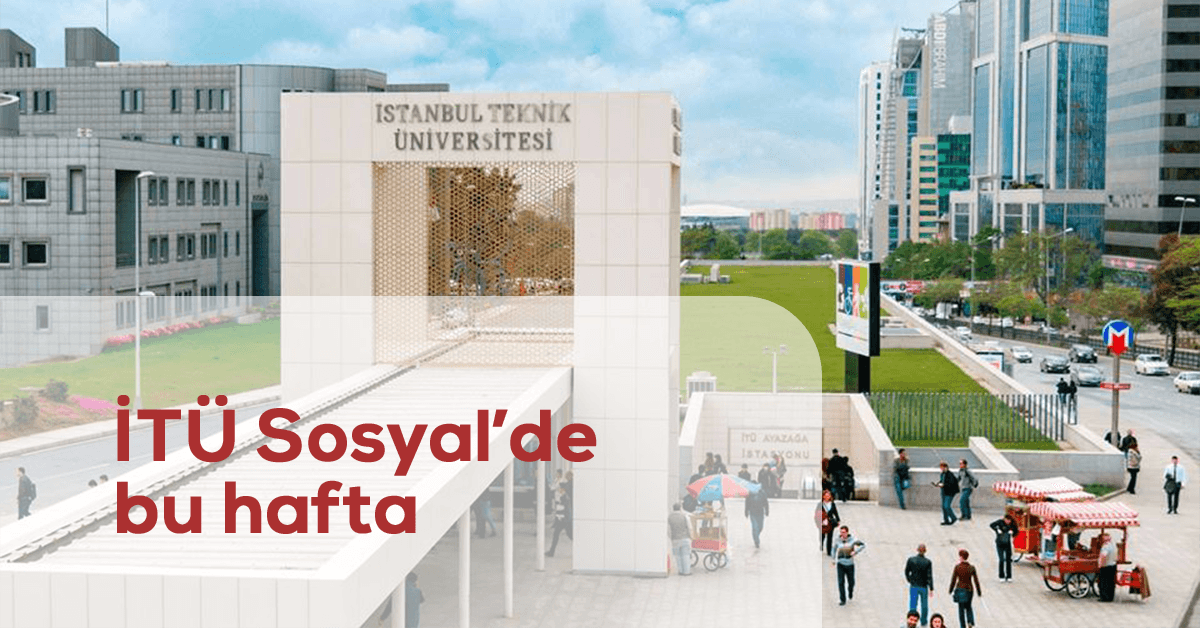 İTÜ Sosyal'de bu hafta: 28 Ekim-10 Kasım 2017